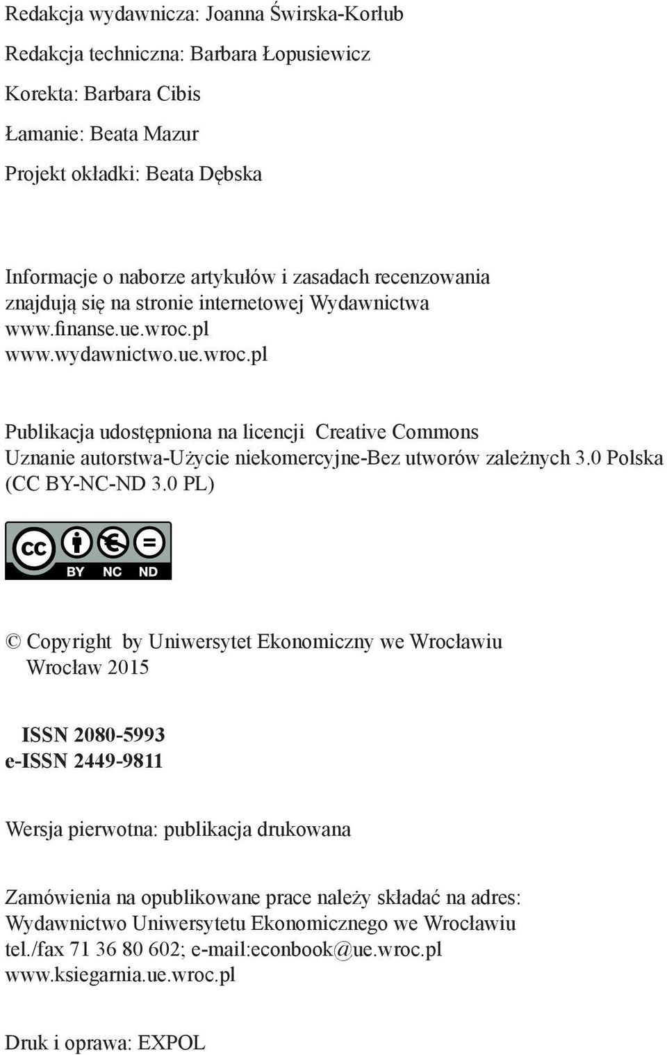 pl www.wydawnictwo.ue.wroc.pl Publikacja udostępniona na licencji Creative Commons Uznanie autorstwa-użycie niekomercyjne-bez utworów zależnych 3.0 Polska (CC BY-NC-ND 3.