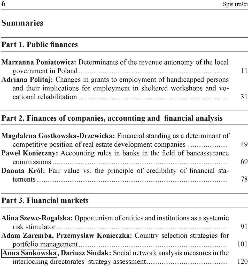 Finances of companies, accounting and financial analysis Magdalena Gostkowska-Drzewicka: Financial standing as a determinant of competitive position of real estate development companies.