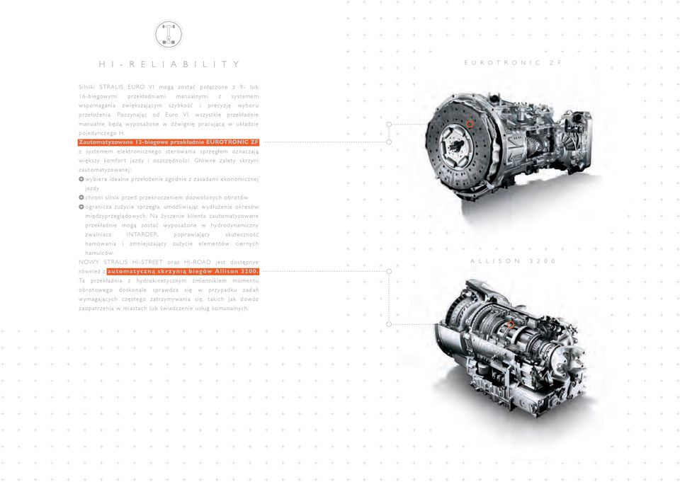 Zautomatyzowane 12-biegowe przekładnie EUROTRONIC ZF z systemem elektronicznego sterowania sprzęgłem oznaczają większy komfort jazdy i oszczędności.