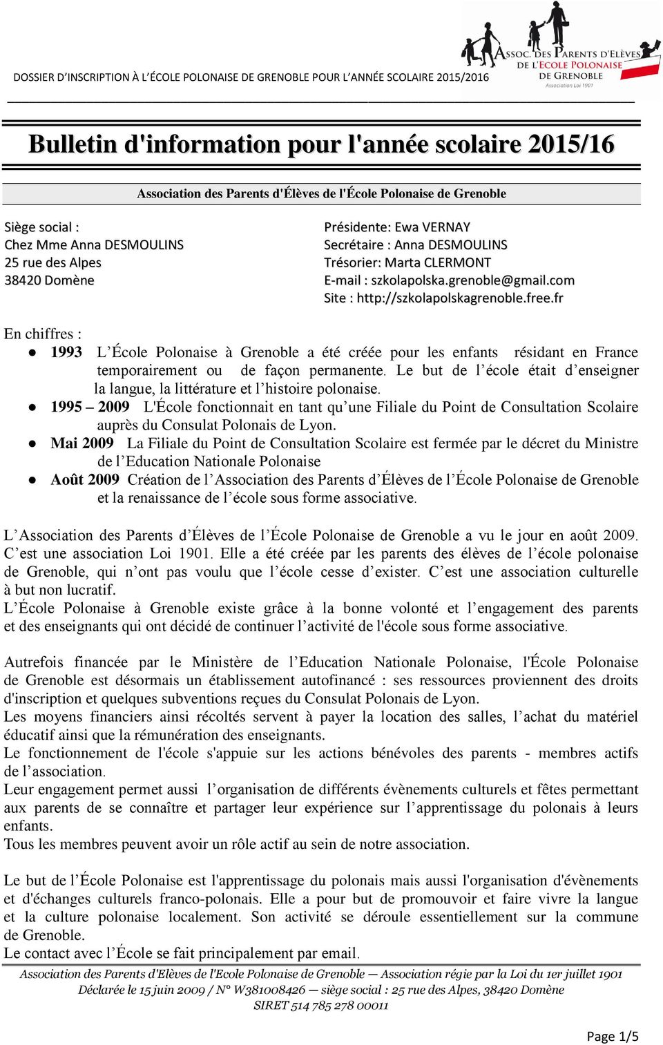 fr En chiffres : 1993 L École Polonaise à Grenoble a été créée pour les enfants résidant en France temporairement ou de façon permanente.