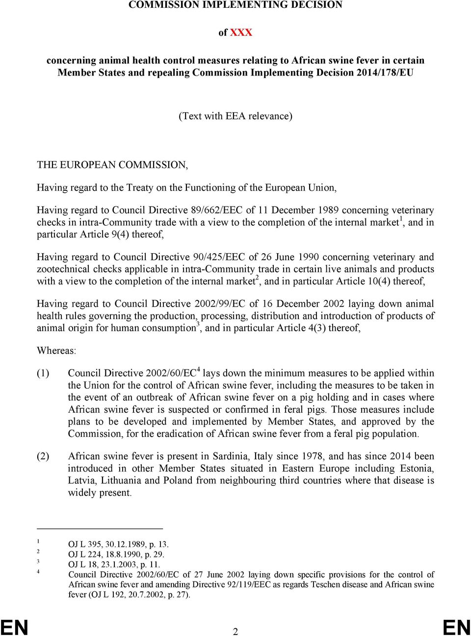 veterinary checks in intra-community trade with a view to the completion of the internal market 1, and in particular Article 9(4) thereof, Having regard to Council Directive 90/425/EEC of 26 June