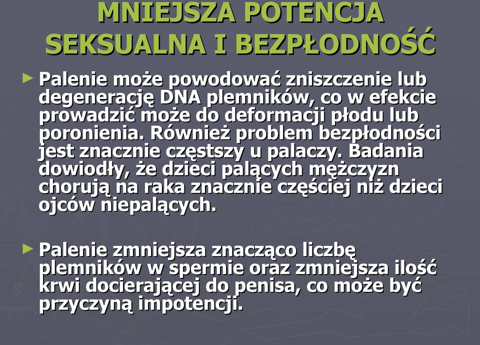 Badania dowiodły, że dzieci palących mężczyzn chorują na raka znacznie częściej niż dzieci ojców niepalących.