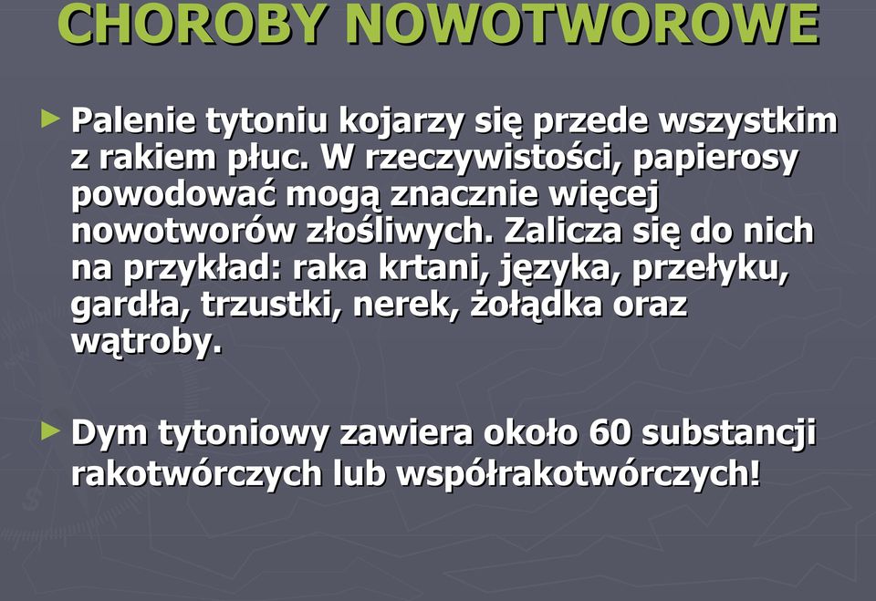 Zalicza się do nich na przykład: raka krtani, języka, przełyku, gardła, trzustki,