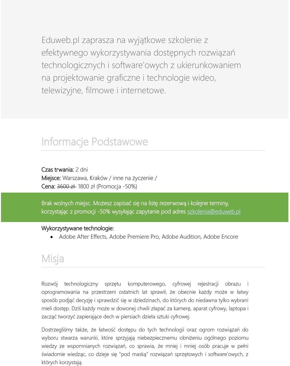 filmowe i internetowe. Informacje Podstawowe Czas trwania: 2 dni Miejsce: Warszawa, Kraków / inne na życzenie / Cena: 3600 zł 1800 zł (Promocja -50%) Brak wolnych miejsc.