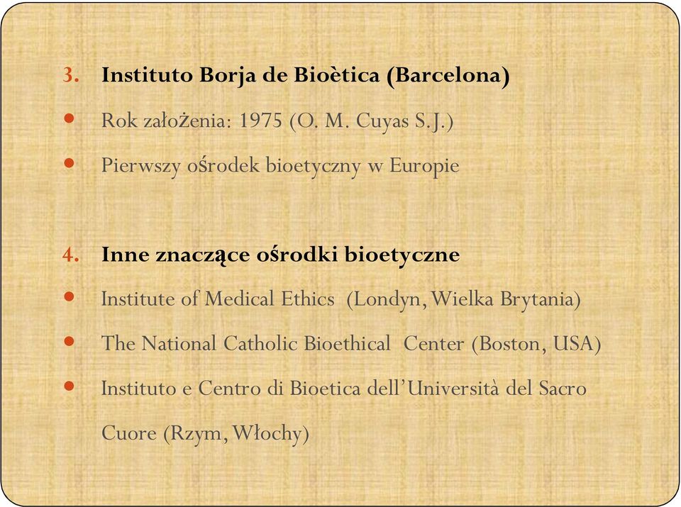 Inne znaczące ośrodki bioetyczne Institute of Medical Ethics (Londyn, Wielka