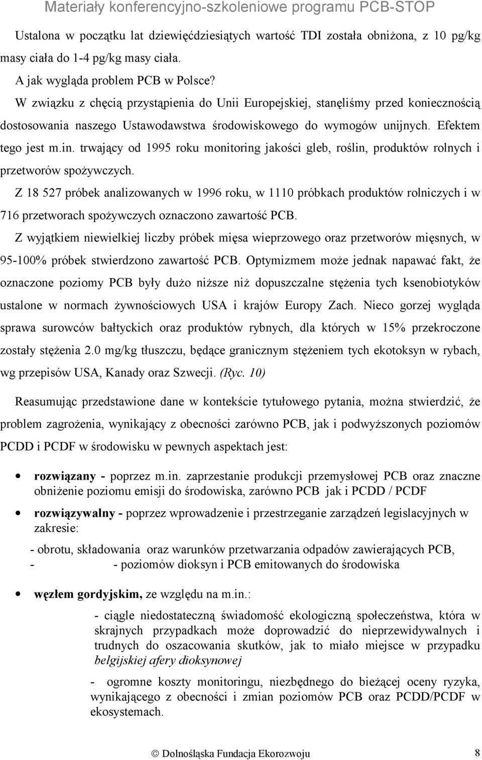 trwający od 1995 roku monitoring jakości gleb, roślin, produktów rolnych i przetworów spożywczych.