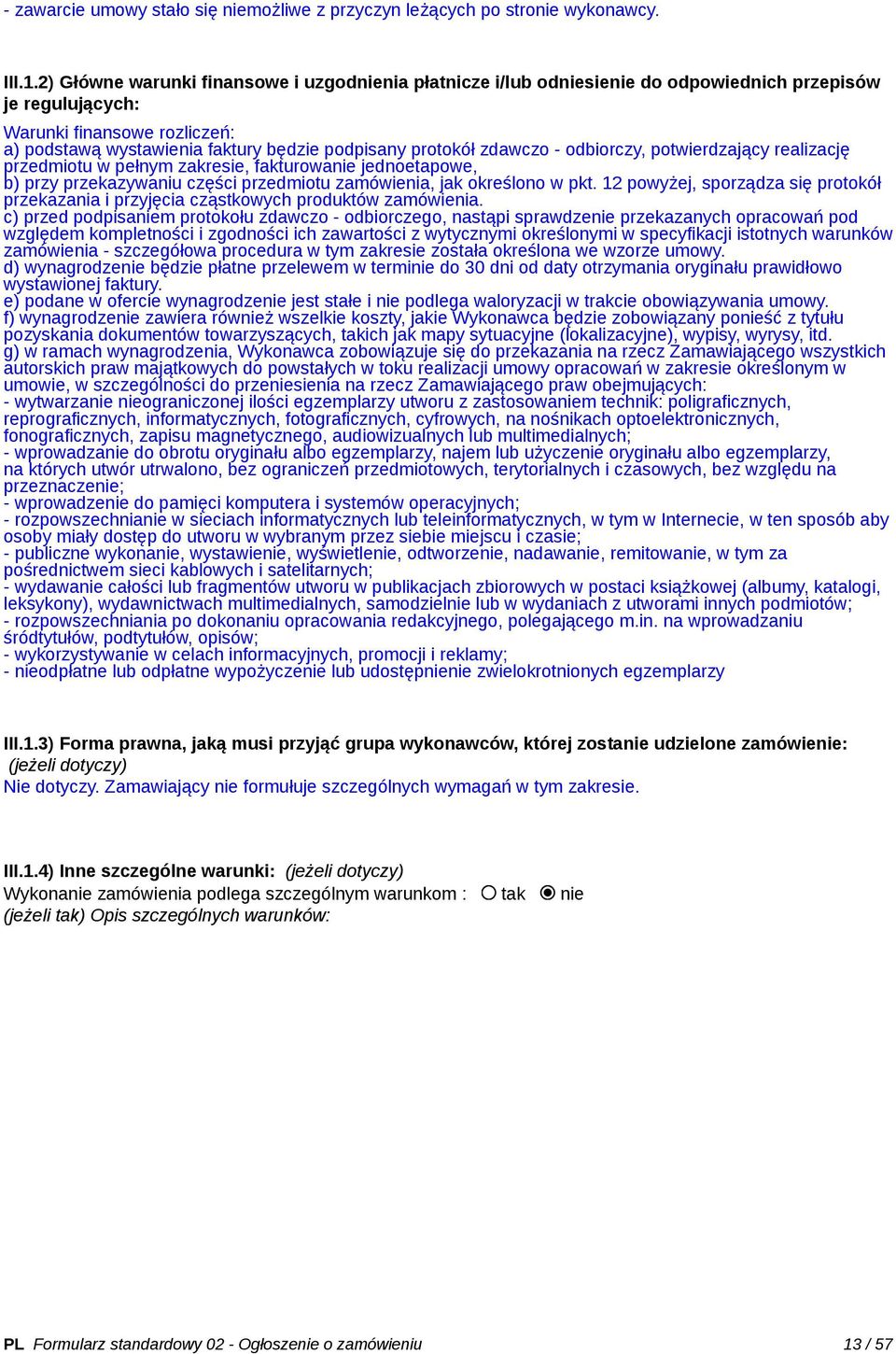 zdawczo - odbiorczy, potwierdzający realizację przedmiotu w pełnym zakresie, fakturowanie jednoetapowe, b) przy przekazywaniu części przedmiotu zamówienia, jak określono w pkt.