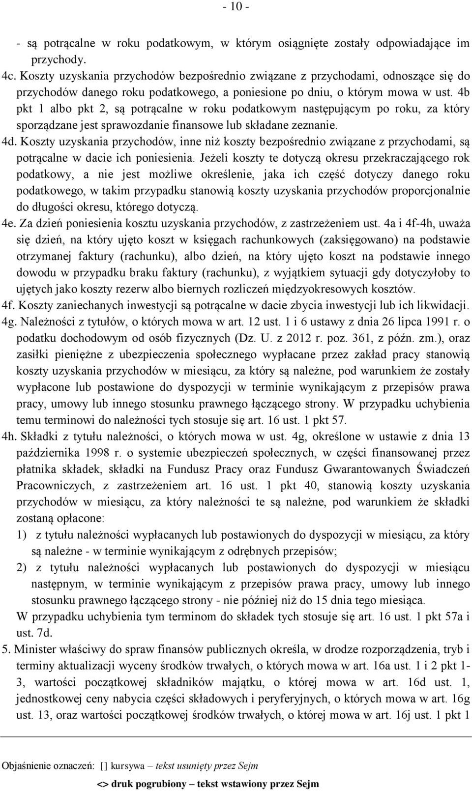 4b pkt 1 albo pkt 2, są potrącalne w roku podatkowym następującym po roku, za który sporządzane jest sprawozdanie finansowe lub składane zeznanie. 4d.