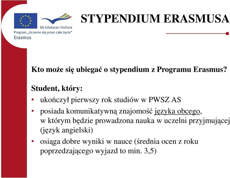 znajomość języka obcego, w którym będzie prowadzona nauka w uczelni przyjmującej