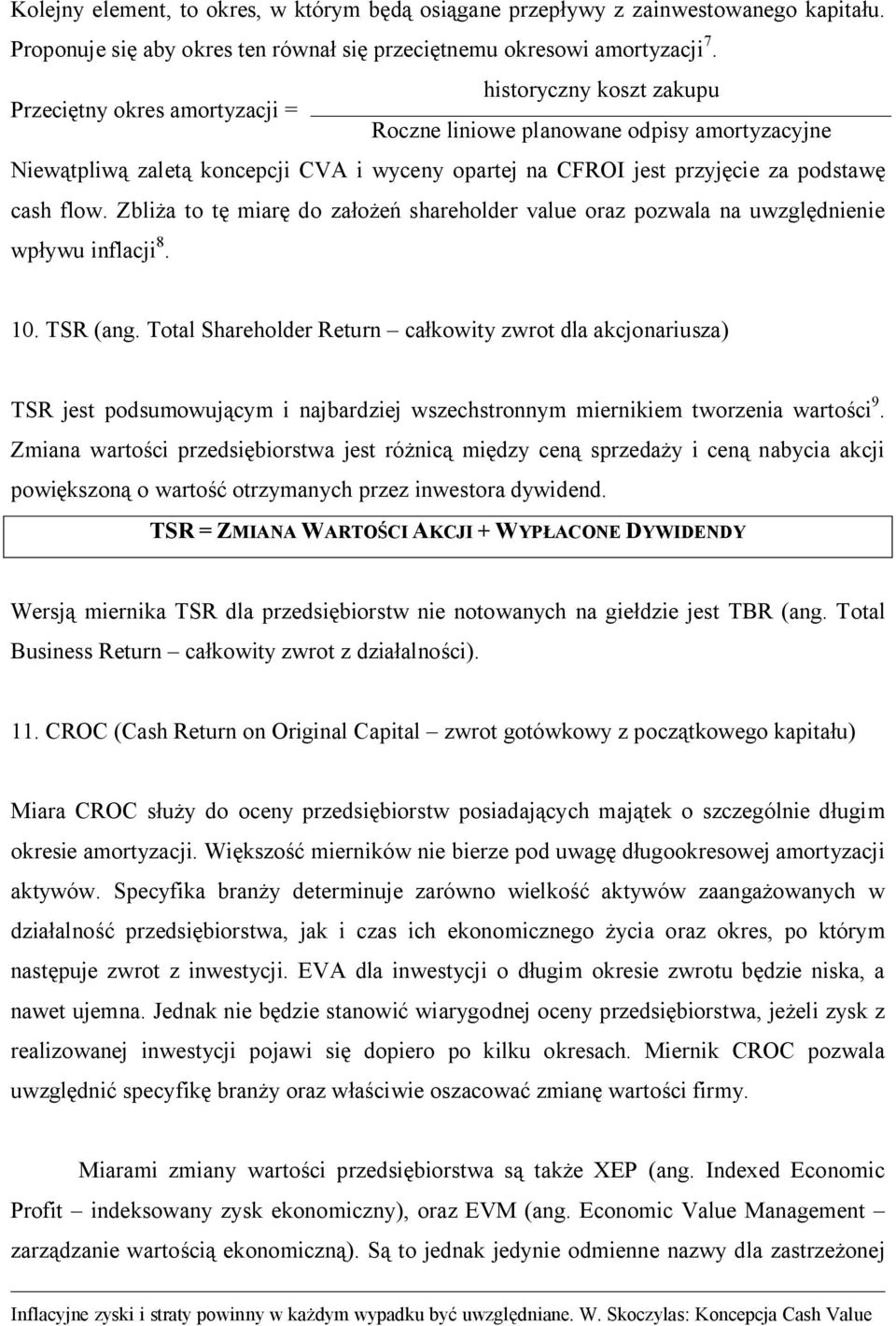 Zbli a to t miar do za shareholder value oraz pozwala na uwzgl dnienie wp ywu inflacji 8. 10. TSR (ang.