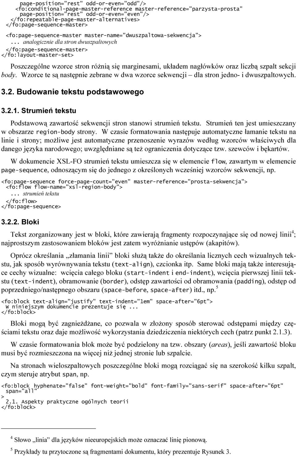 .. analogicznie dla stron dwuszpaltowych </fo:page-sequence-master> </fo:layout-master-set> Poszczególne wzorce stron różnią się marginesami, układem nagłówków oraz liczbą szpalt sekcji body.