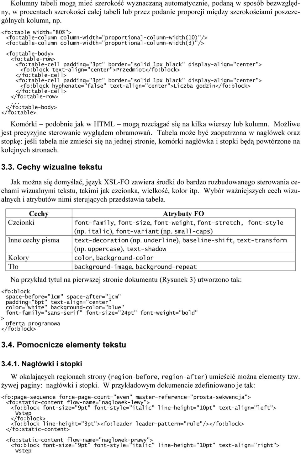 padding="3pt" border="solid 1px black" display-align="center"> <fo:block text-align="center">przedmiot </fo:table-cell> <fo:table-cell padding="3pt" border="solid 1px black" display-align="center">