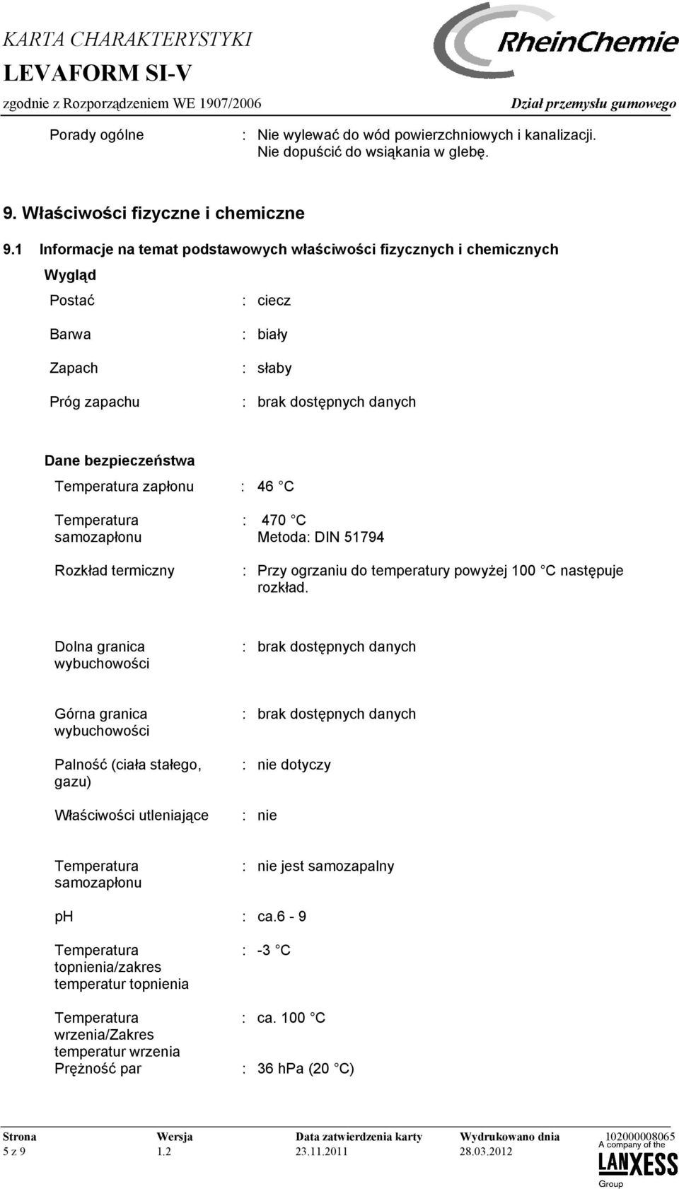 samozapłonu Rozkład termiczny : 470 C Metoda: DIN 51794 : Przy ogrzaniu do temperatury powyżej 100 C następuje rozkład.