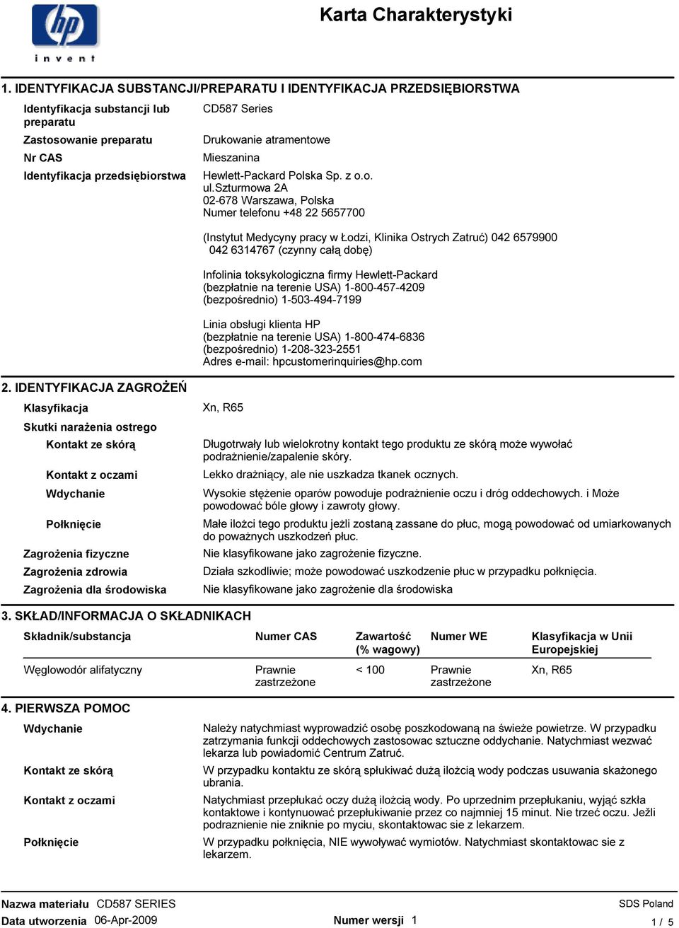 szturmowa 2A 02-678 Warszawa, Polska Numer telefonu +48 22 5657700 (Instytut Medycyny pracy w Łodzi, Klinika Ostrych Zatruć) 042 6579900 042 6314767 (czynny całą dobę) Infolinia toksykologiczna firmy