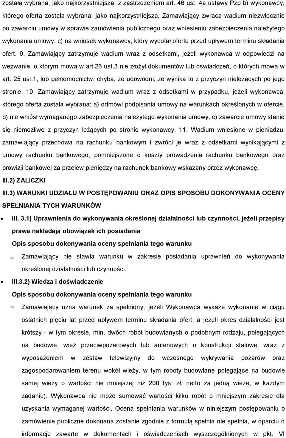 zabezpieczenia należytego wykonania umowy. c) na wniosek wykonawcy, który wycofał ofertę przed upływem terminu składania ofert. 9.