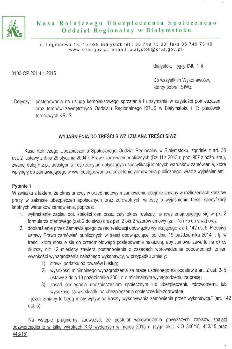 zewnętrznych Oddziału Regionalnego KRUS w Biaiymstoku i 13 placówek terenowych KRUS WYJAŚN?