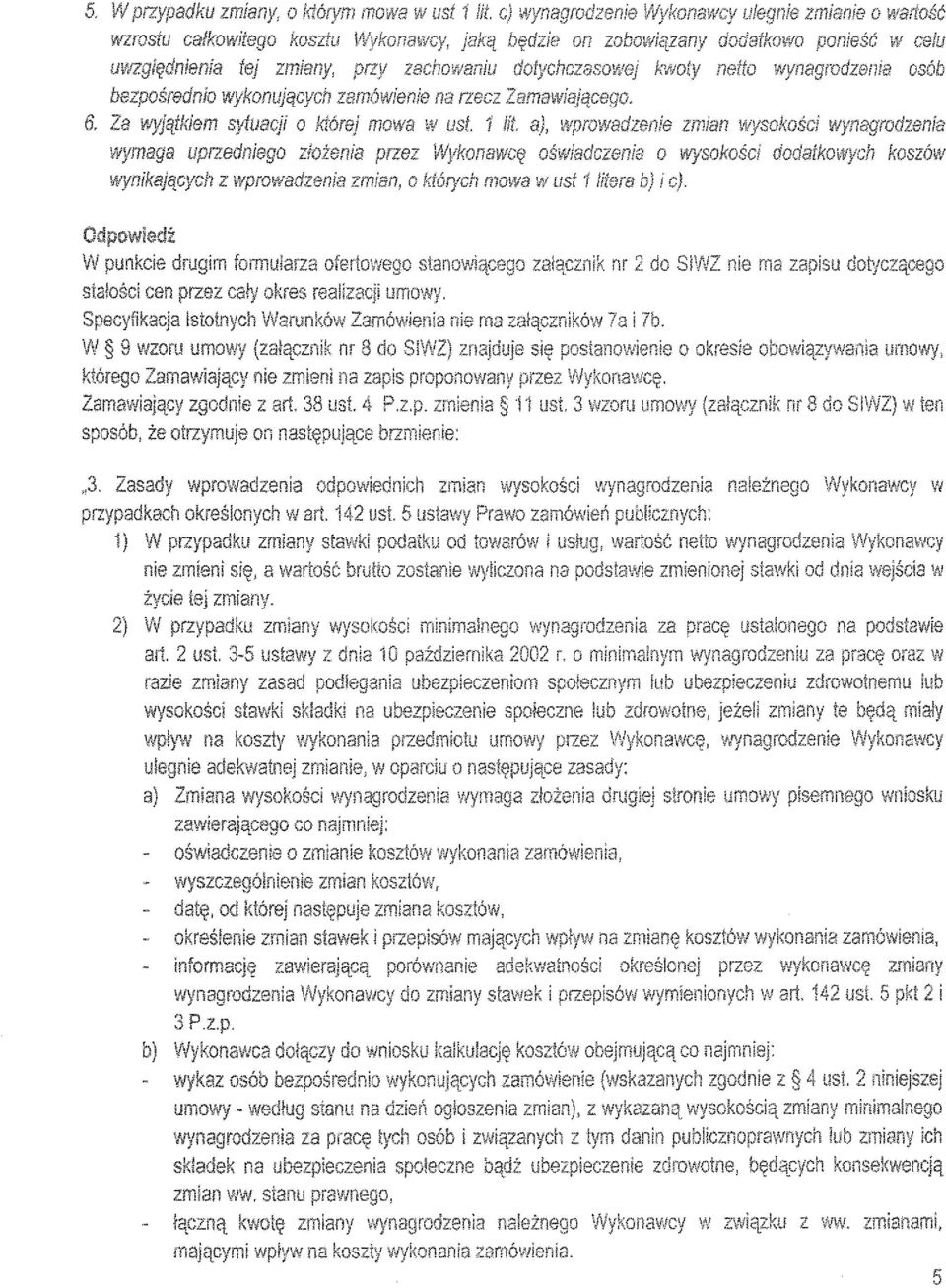 kwoty netto wynagrodzenia osób bezpośrednio wykonujących zamówienie na rzecz Zamawiają?cego. 6. Za wyjątkiem sytuacji o której mowa w ust. 1 lit.