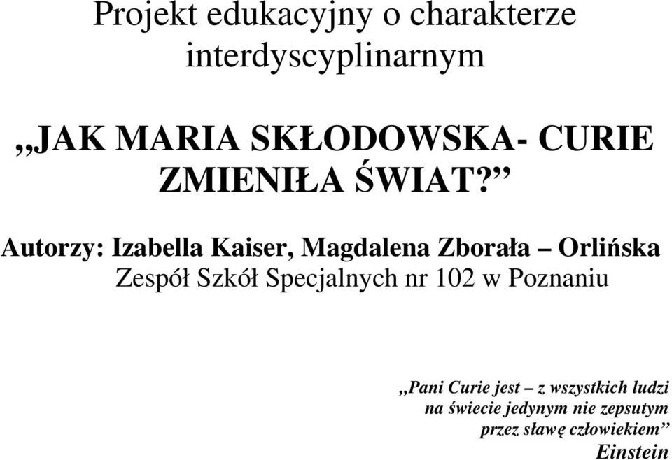 Autorzy: Izabella Kaiser, Magdalena Zborała Zespół Szkół Specjalnych