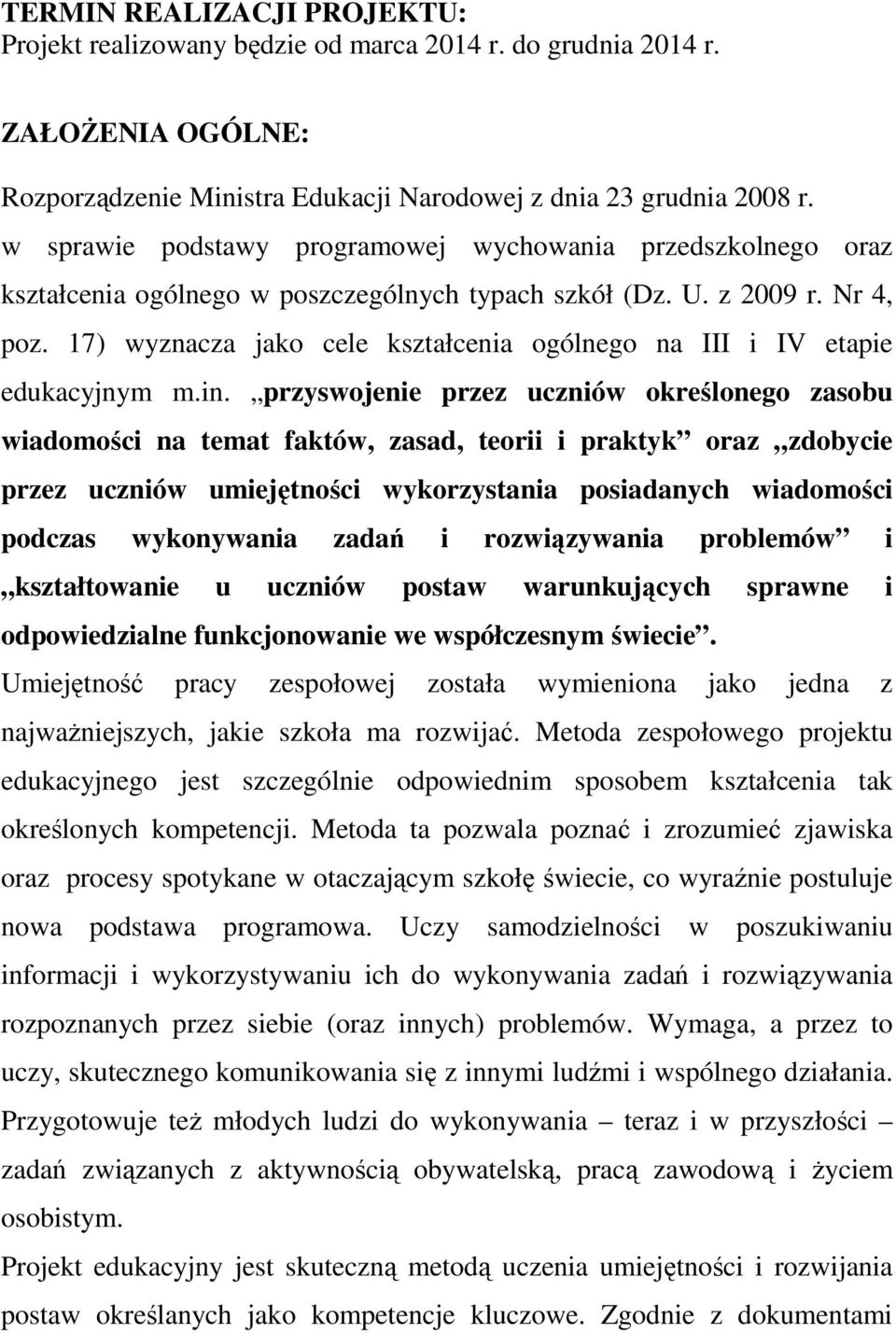 17) wyznacza jako cele kształcenia ogólnego na III i IV etapie edukacyjnym m.in.