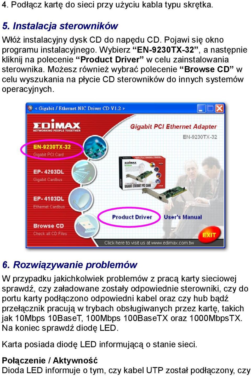 Możesz również wybrać polecenie Browse CD w celu wyszukania na płycie CD sterowników do innych systemów operacyjnych. 6.