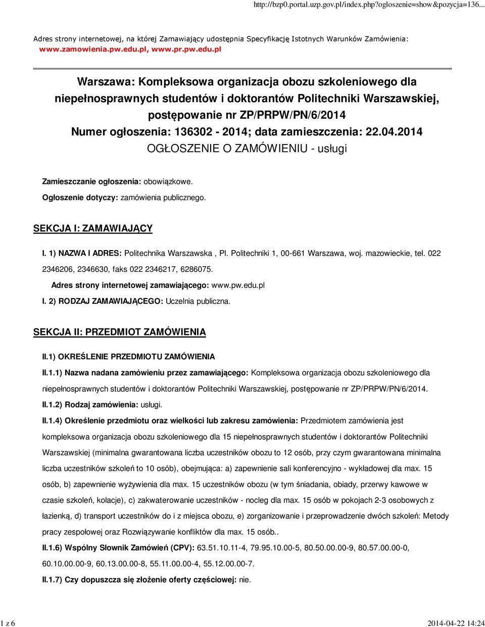 pl Warszawa: Kompleksowa organizacja obozu szkoleniowego dla niepełnosprawnych studentów i doktorantów Politechniki Warszawskiej, postępowanie nr ZP/PRPW/PN/6/2014 Numer ogłoszenia: 136302-2014; data