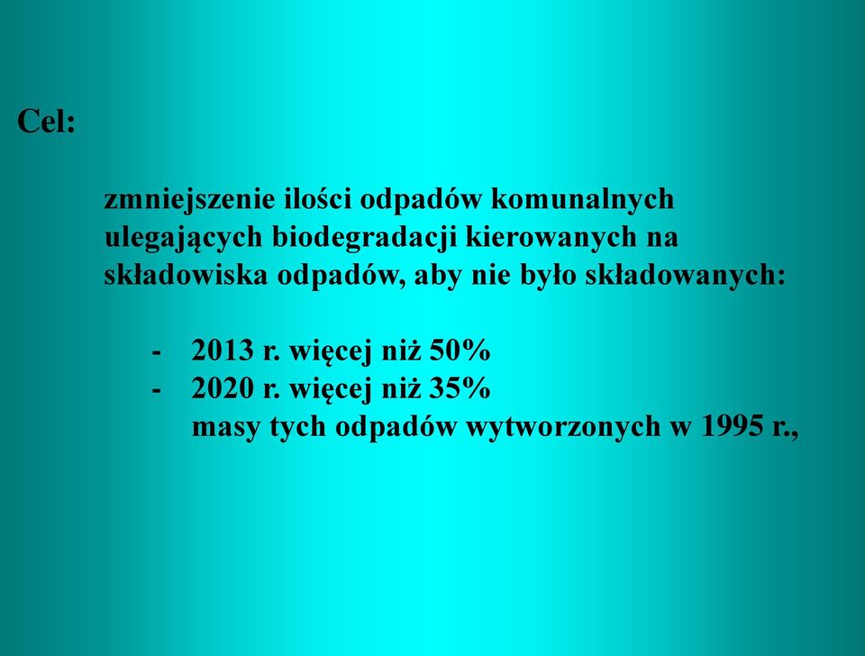 nie było składowanych: - 2013 r. więcej niż 50% - 2020 r.