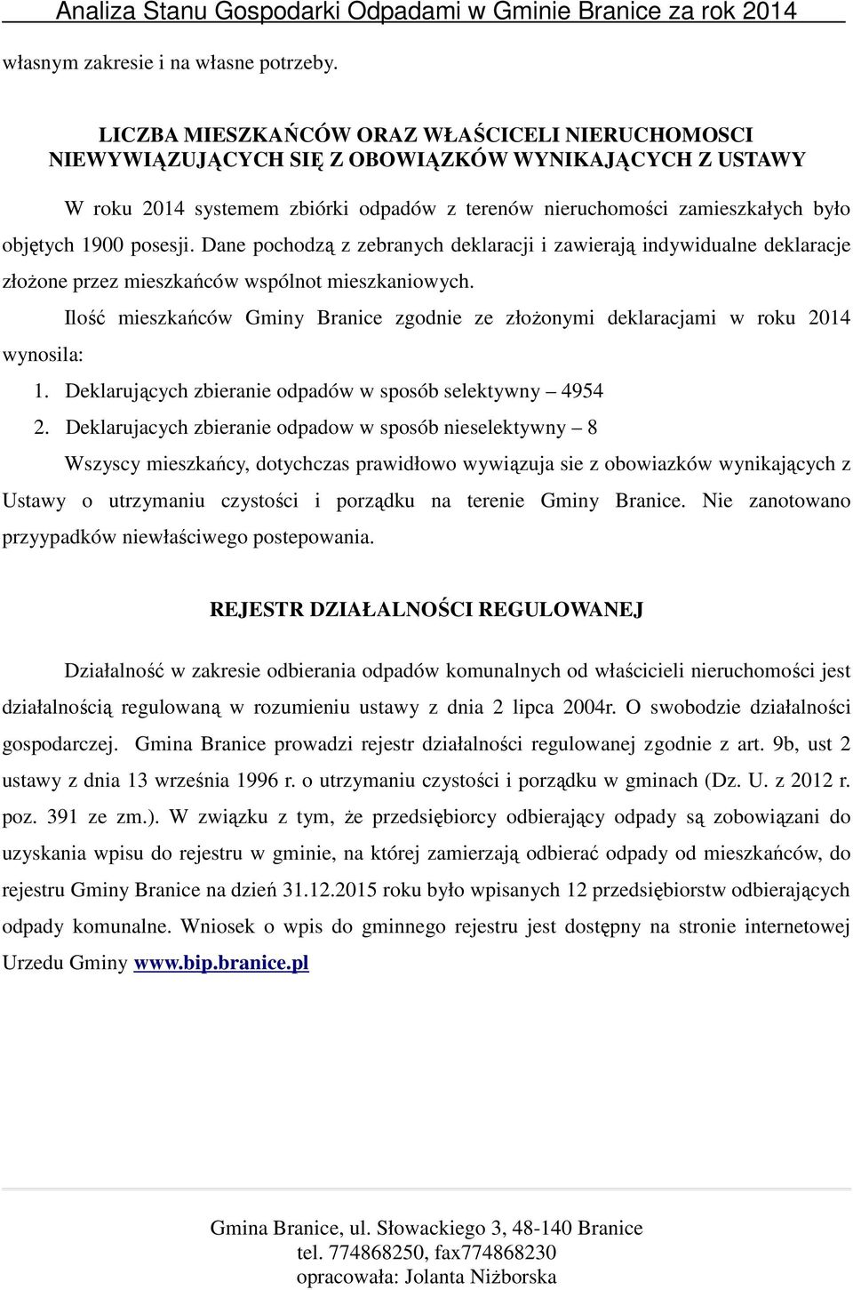 posesji. Dane pochodzą z zebranych deklaracji i zawierają indywidualne deklaracje złożone przez mieszkańców wspólnot mieszkaniowych.