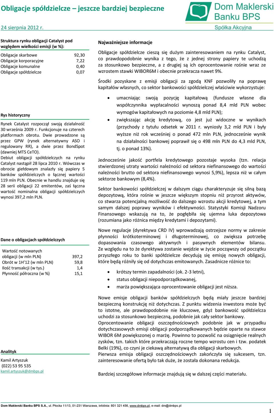 Obligacje spółdzielcze cieszą się dużym zainteresowaniem na rynku Catalyst, co prawdopodobnie wynika z tego, że z jednej strony papiery te uchodzą za stosunkowo bezpieczne, a z drugiej są ich