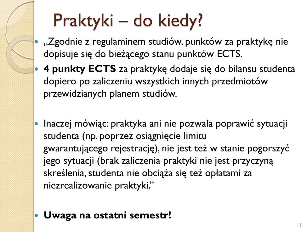 Inaczej mówiąc: praktyka ani nie pozwala poprawić sytuacji studenta (np.