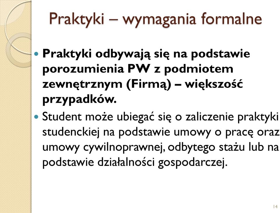 Student może ubiegać się o zaliczenie praktyki studenckiej na podstawie