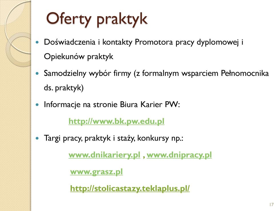 praktyk) Informacje na stronie Biura Karier PW: http://www.bk.pw.edu.