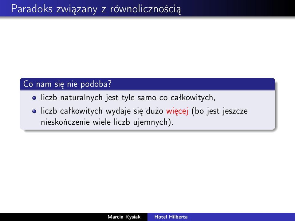 liczb naturalnych jest tyle samo co caªkowitych,