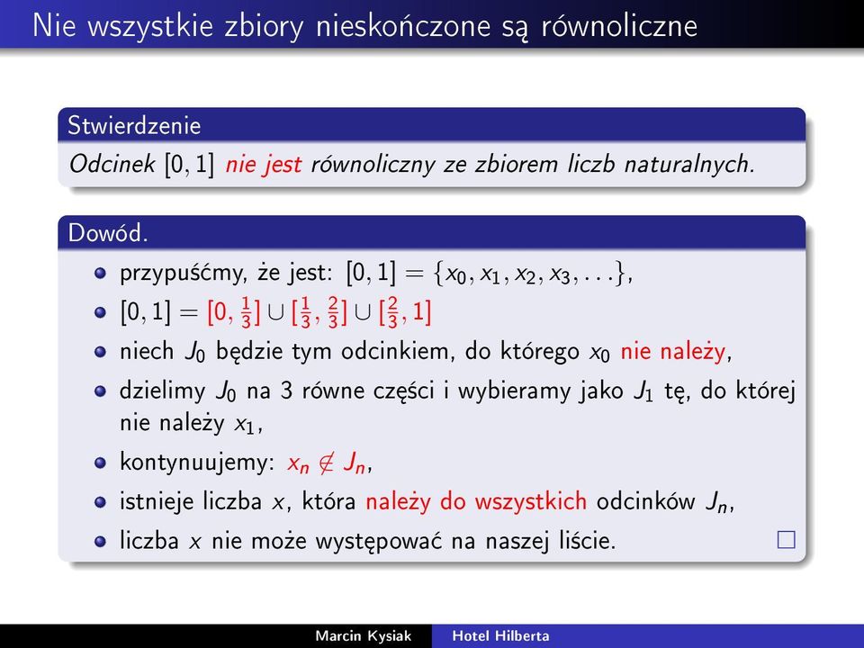 ..}, [0, 1] = [0, 1 3 ] [ 1 3, 2 3 ] [ 2 3, 1] niech J 0 b dzie tym odcinkiem, do którego x 0 nie nale»y, dzielimy J 0 na 3