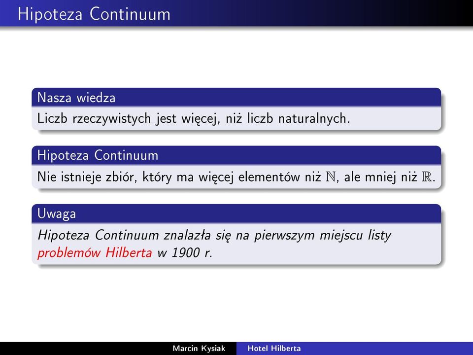 Hipoteza Continuum Nie istnieje zbiór, który ma wi cej elementów