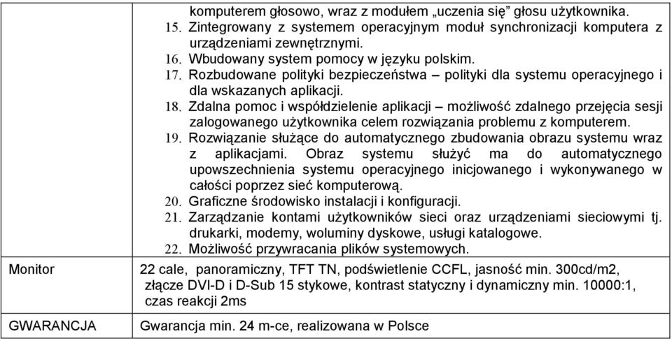 Zdalna pomoc i współdzielenie aplikacji moŝliwość zdalnego przejęcia sesji zalogowanego uŝytkownika celem rozwiązania problemu z komputerem. 19.