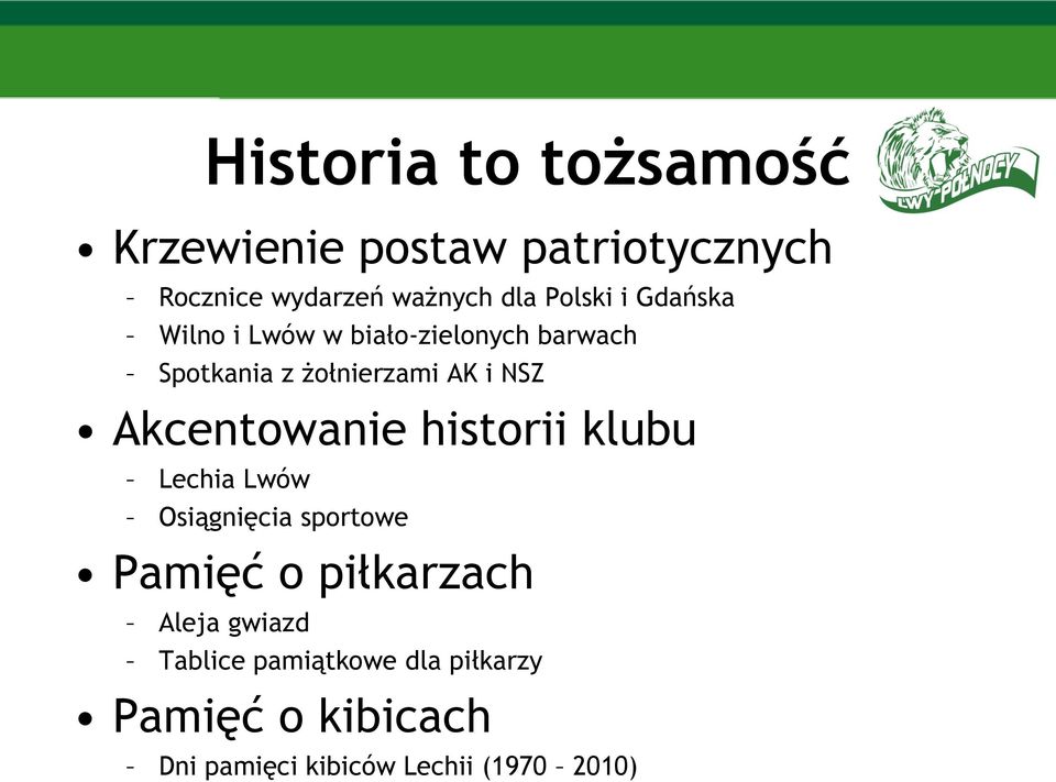 Akcentowanie historii klubu Lechia Lwów Osiągnięcia sportowe Pamięć o piłkarzach Aleja