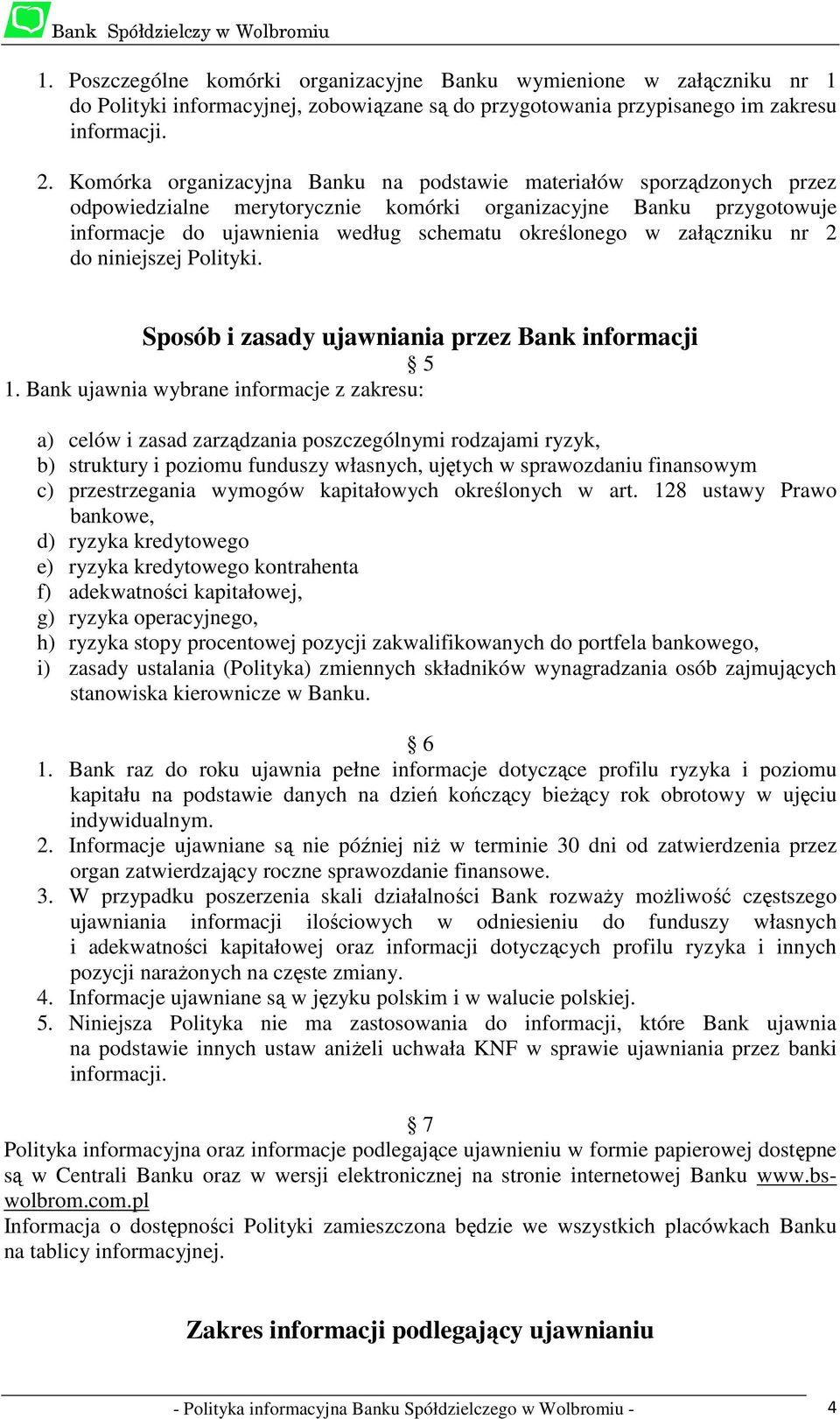 załączniku nr 2 do niniejszej Polityki. Sposób i zasady ujawniania przez Bank informacji 5 1.