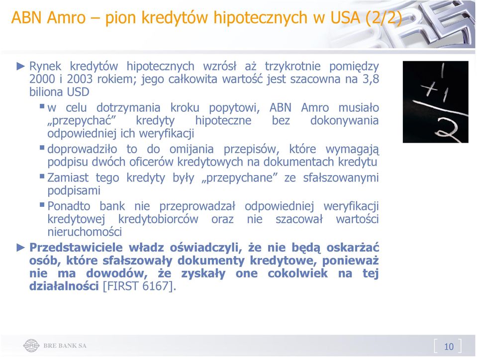 kredytowych na dokumentach kredytu Zamiast tego kredyty były przepychane ze sfałszowanymi podpisami Ponadto bank nie przeprowadzał odpowiedniej weryfikacji kredytowej kredytobiorców oraz nie szacował