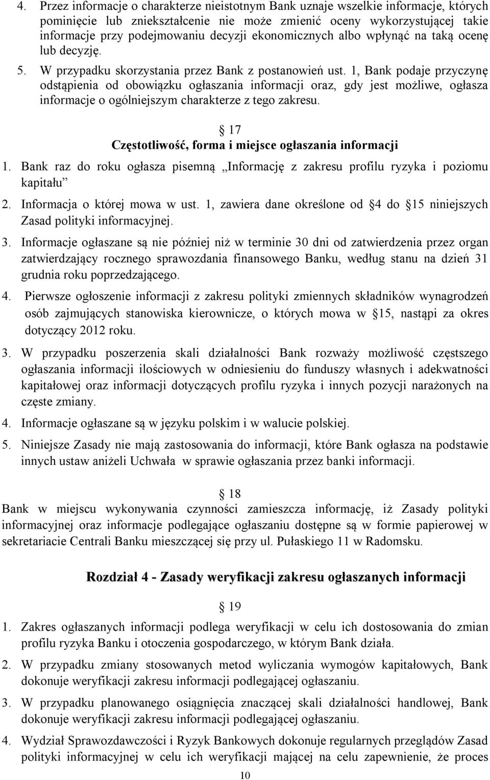 1, Bank podaje przyczynę odstąpienia od obowiązku ogłaszania informacji oraz, gdy jest możliwe, ogłasza informacje o ogólniejszym charakterze z tego zakresu.