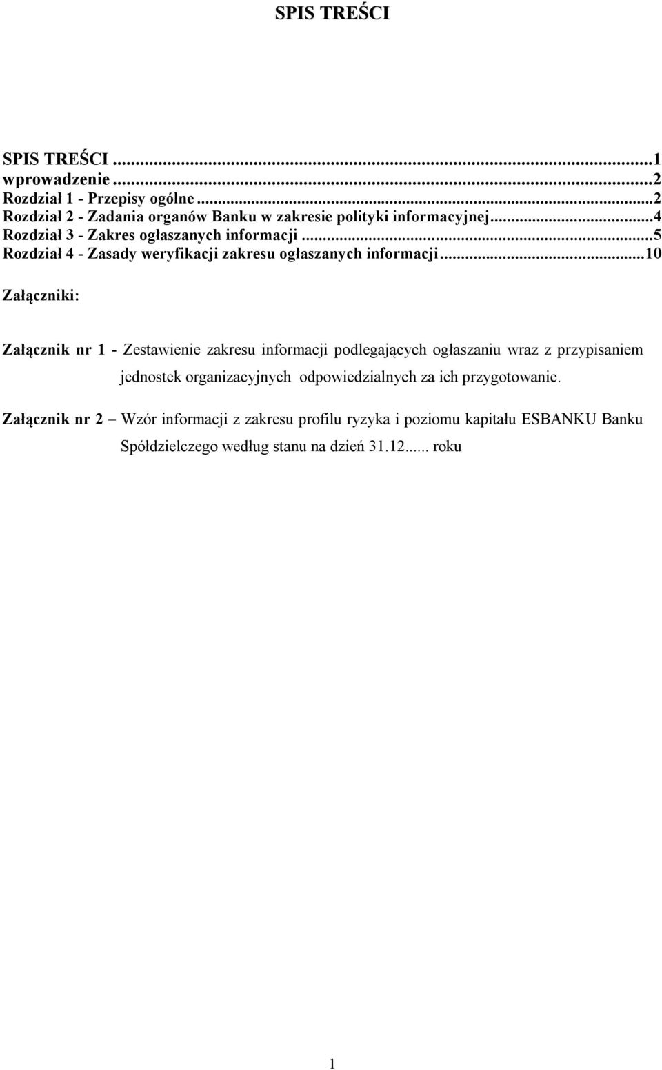 .. 10 Załączniki: Załącznik nr 1 - Zestawienie zakresu informacji podlegających ogłaszaniu wraz z przypisaniem jednostek organizacyjnych