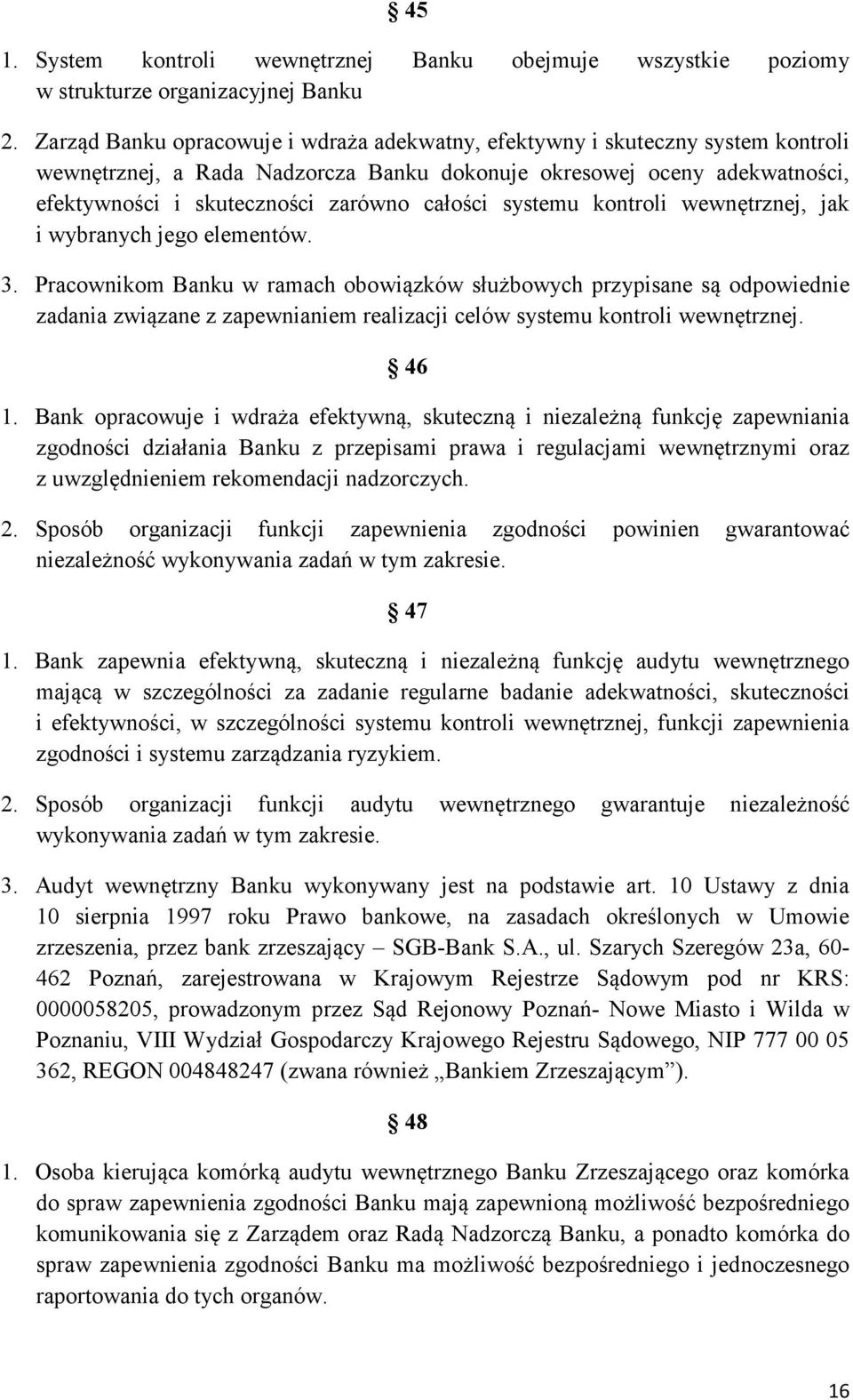 całości systemu kontroli wewnętrznej, jak i wybranych jego elementów. 3.