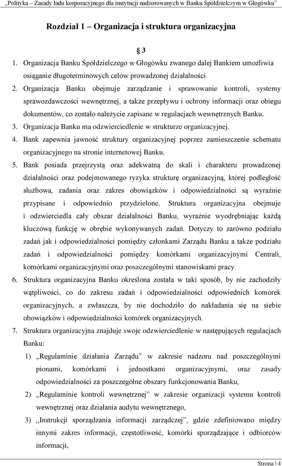 regulacjach wewnętrznych Banku. 3. Organizacja Banku ma odzwierciedlenie w strukturze organizacyjnej. 4.