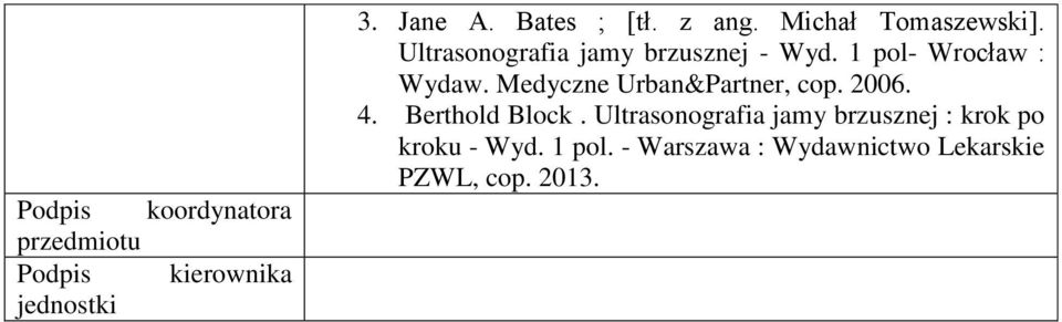 1 pol- Wrocław : Wydaw. Medyczne Urban&Partner, cop. 2006. 4. Berthold Block.