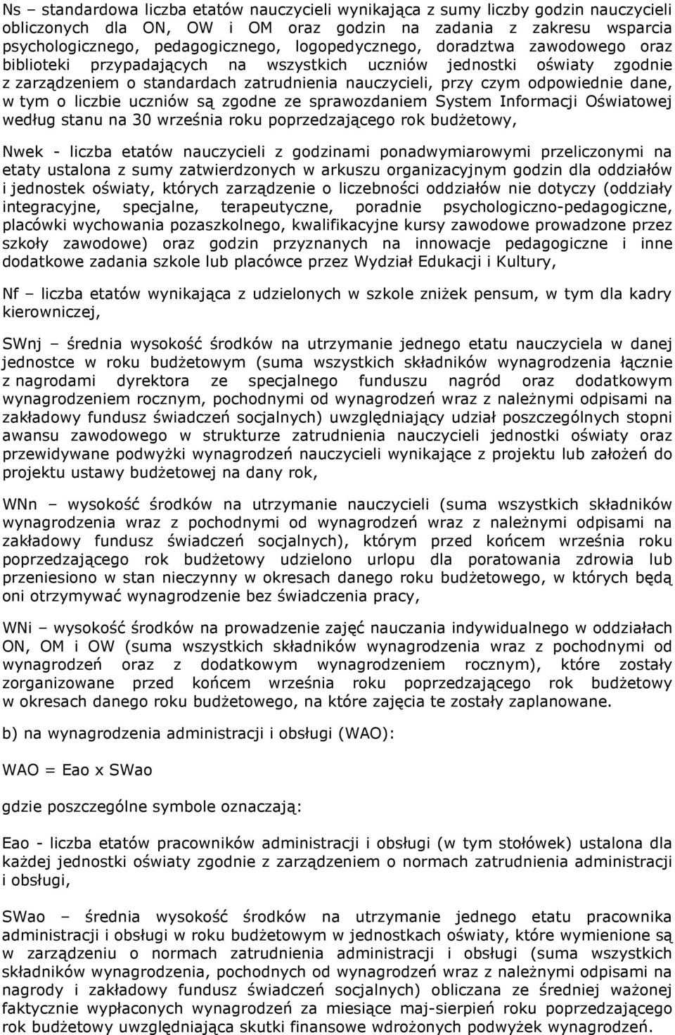 w tym o liczbie uczniów są zgodne ze sprawozdaniem System Informacji Oświatowej według stanu na 30 września roku poprzedzającego rok budżetowy, Nwek - liczba etatów nauczycieli z godzinami