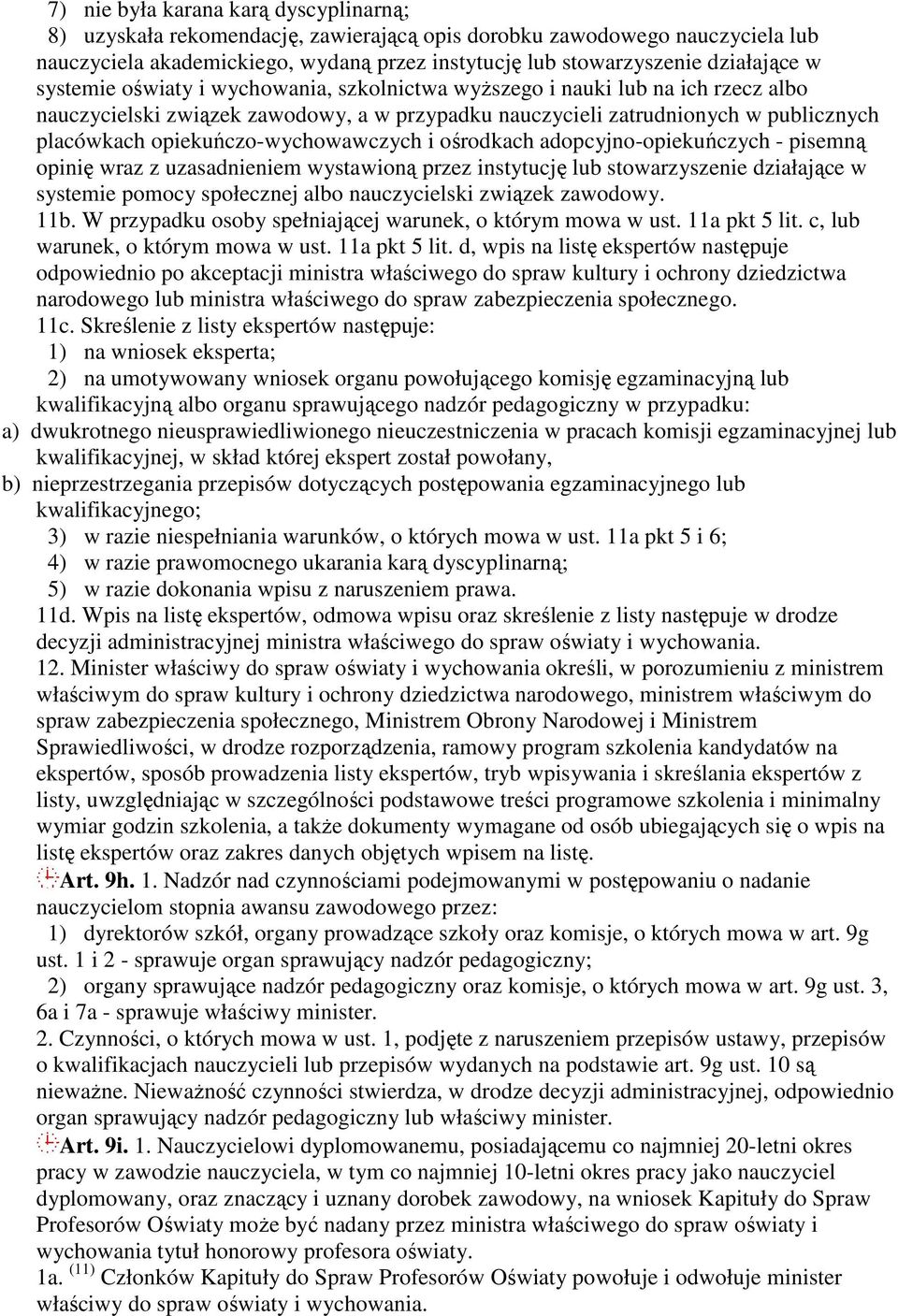 opiekuńczo-wychowawczych i ośrodkach adopcyjno-opiekuńczych - pisemną opinię wraz z uzasadnieniem wystawioną przez instytucję lub stowarzyszenie działające w systemie pomocy społecznej albo