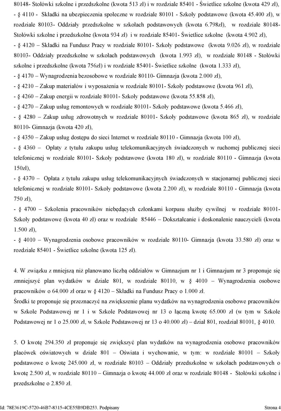 902 zł), - 4120 Składki na Fundusz Pracy w rozdziale 01- Szkoły podstawowe (kwota 9.026 zł), w rozdziale 03- Oddziały przedszkolne w szkołach podstawowych (kwota 1.