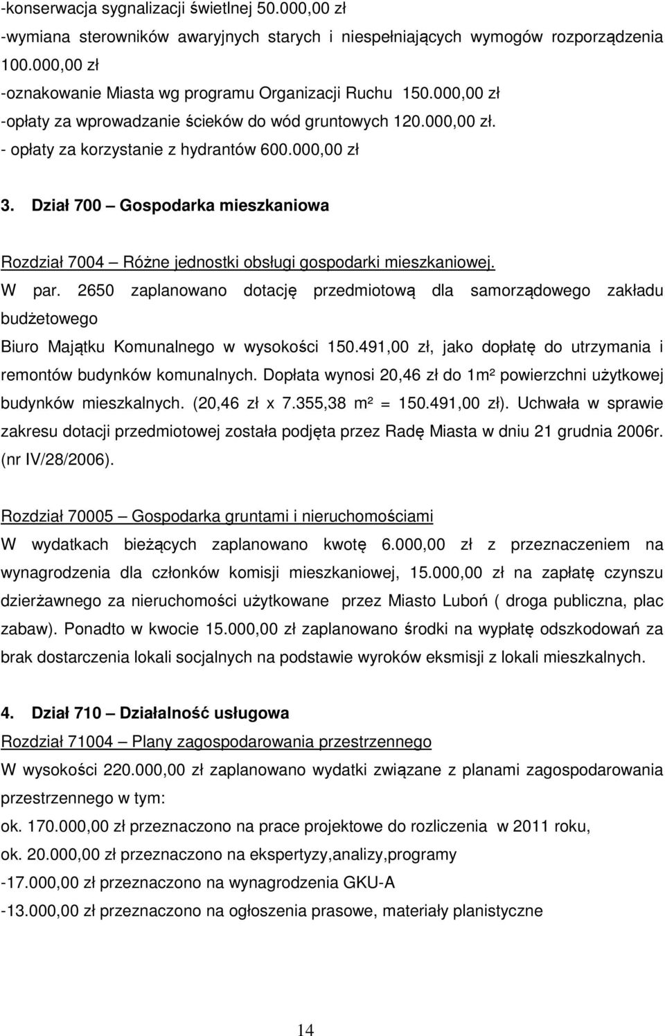 Dział 700 Gospodarka mieszkaniowa Rozdział 7004 Różne jednostki obsługi gospodarki mieszkaniowej. W par.