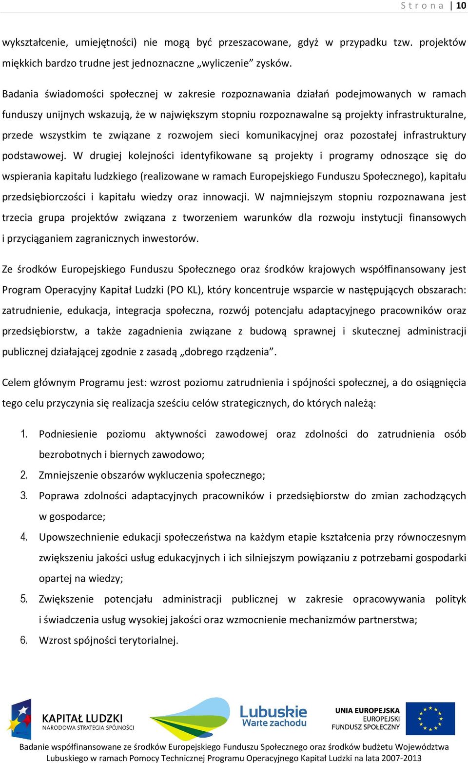 wszystkim te związane z rozwojem sieci komunikacyjnej oraz pozostałej infrastruktury podstawowej.