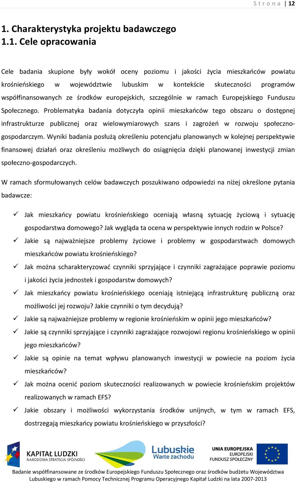 skuteczności programów współfinansowanych ze środków europejskich, szczególnie w ramach Europejskiego Funduszu Społecznego.