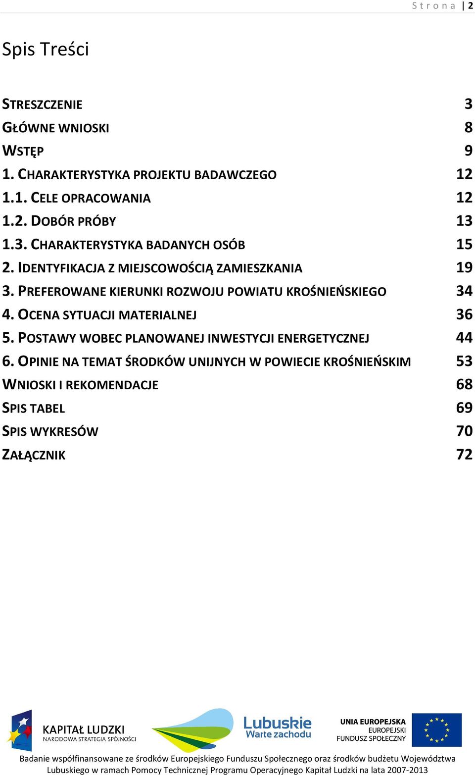 PREFEROWANE KIERUNKI ROZWOJU POWIATU KROŚNIEŃSKIEGO 34 4. OCENA SYTUACJI MATERIALNEJ 36 5.